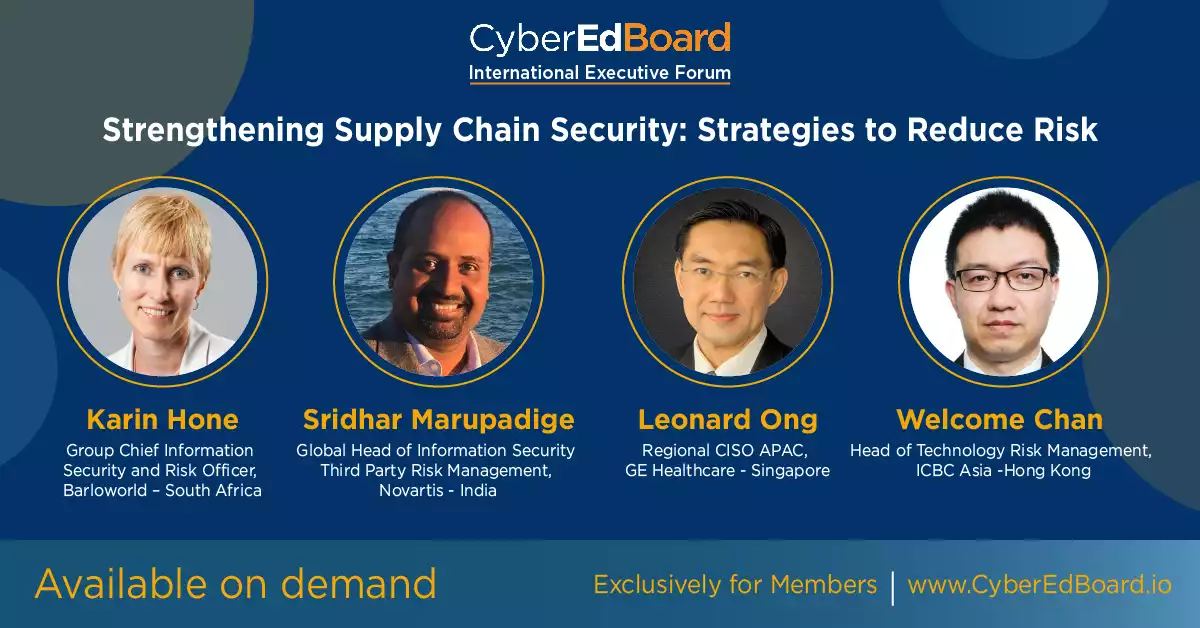 CyberEdBoard International Executive Forum - Strengthening Supply Chain Security: Strategies to Reduce Risk