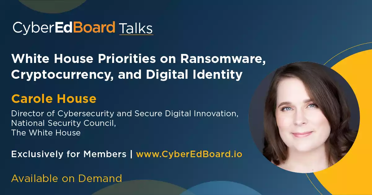 CyberEdBoard Talks - White House Priorities on Ransomware, Cryptocurrency, and Digital Identity