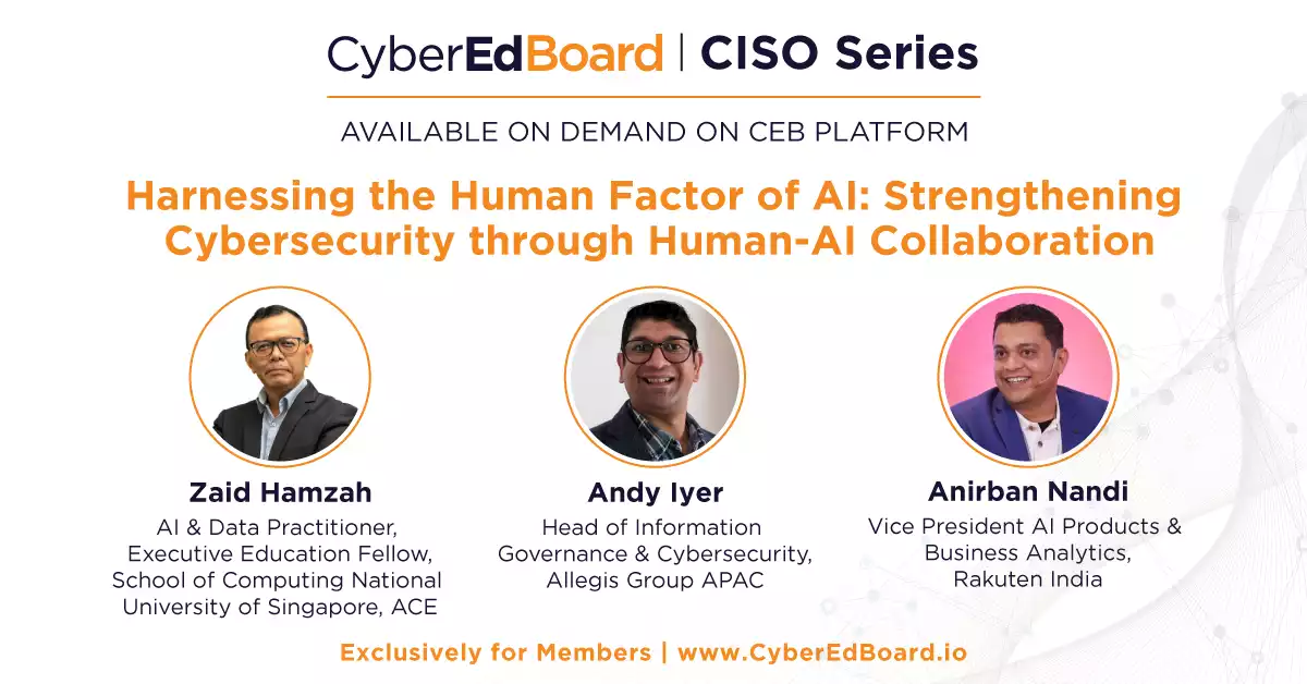 CISO Series on AI- APAC | EPISODE 1: Harnessing the Human Factor of AI: Strengthening Cybersecurity through Human-AI Collaboration