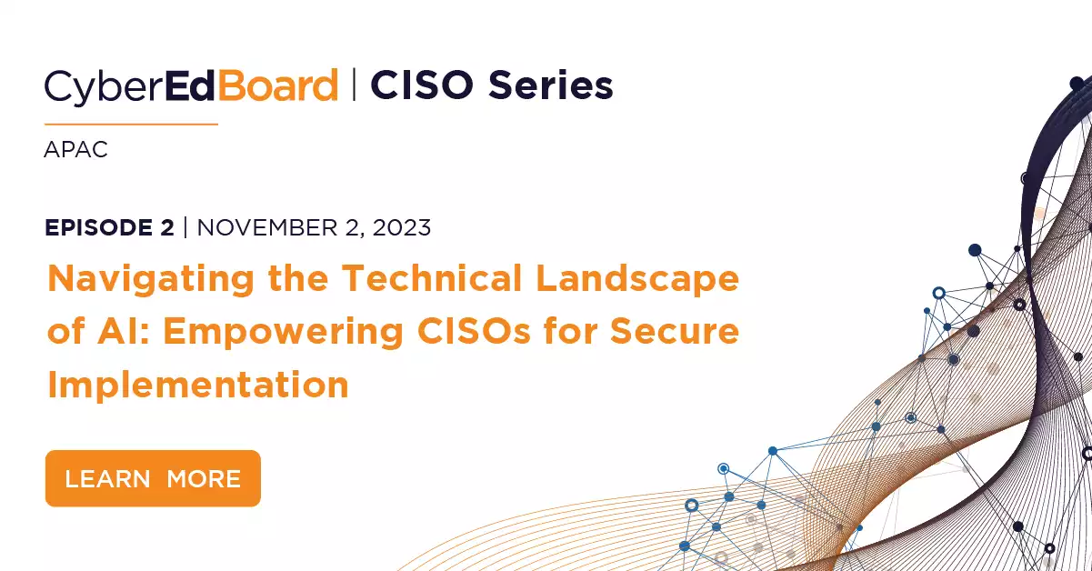 CISO Series on AI- APAC | EPISODE 2: Navigating the Technical Landscape of AI: Empowering CISOs for Secure Implementation